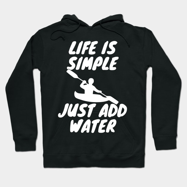 Life Is Simple Just Add Water Hoodie by Ramateeshop